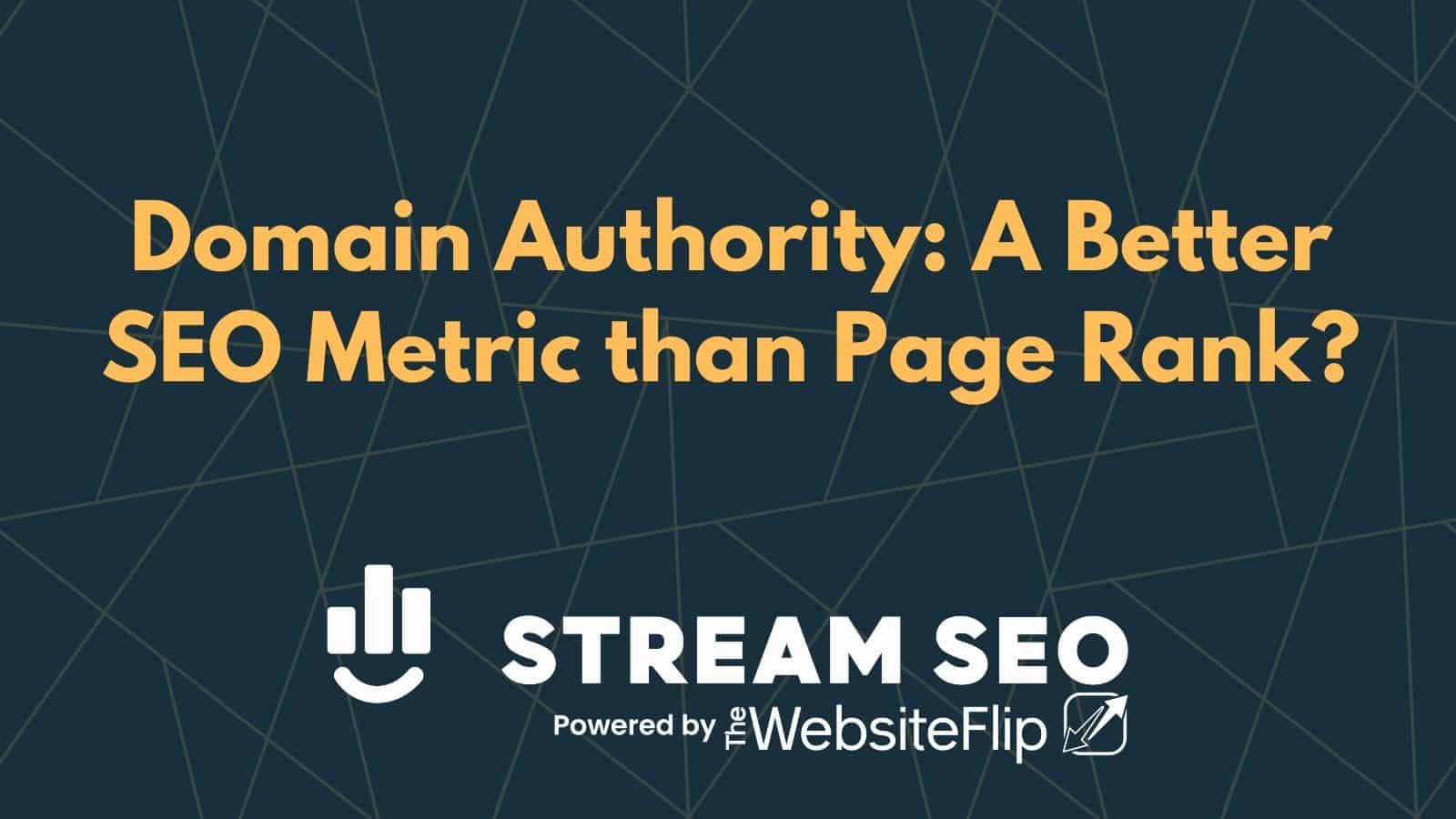 Domain Authority: A Better SEO Metric than Page Rank?