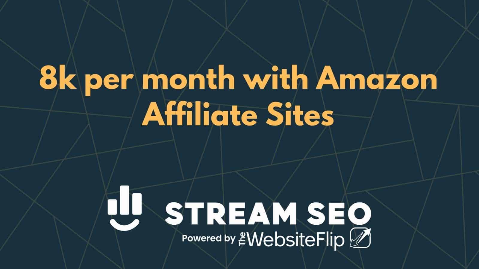 8k per month with Amazon Affiliate Sites