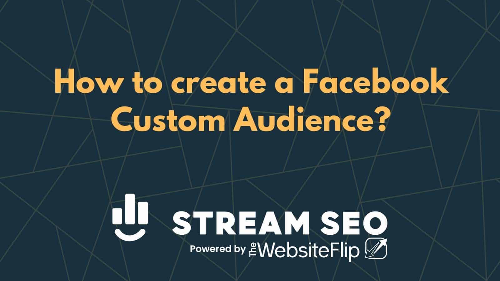 How to create a Facebook Custom Audience?