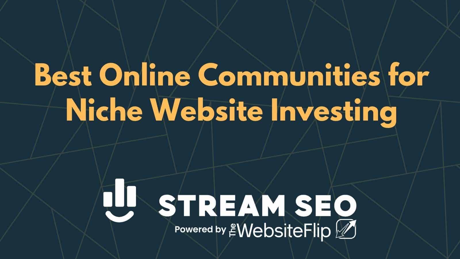11 Best Online Communities for Niche Website Builders & Flippers