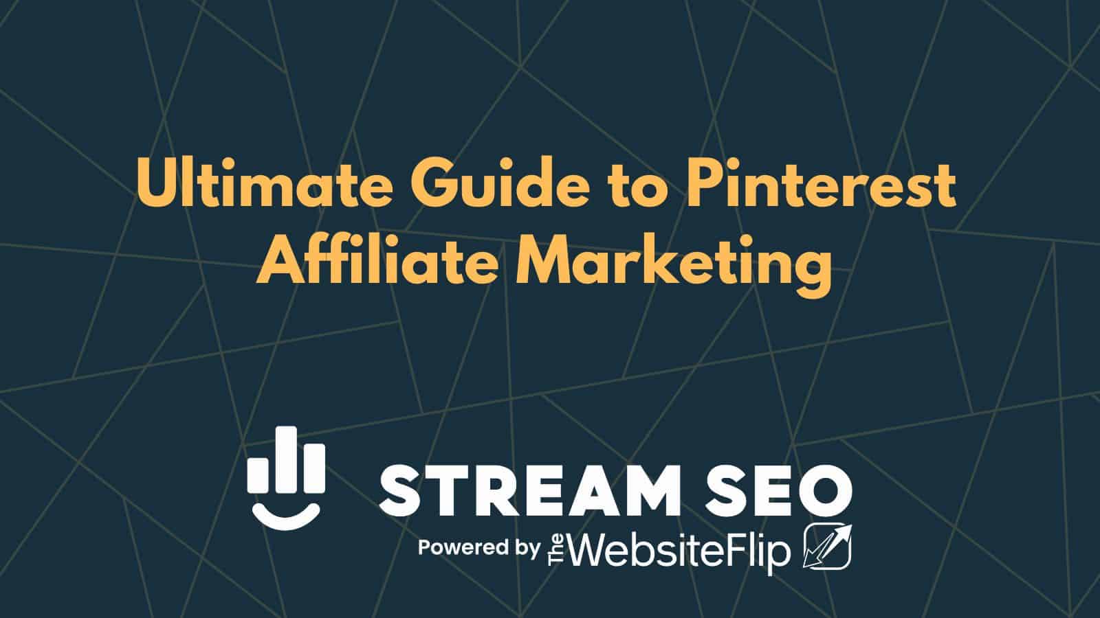 Ultimate Guide to Pinterest Affiliate Marketing